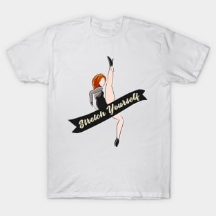 Stretch Yourself T-Shirt